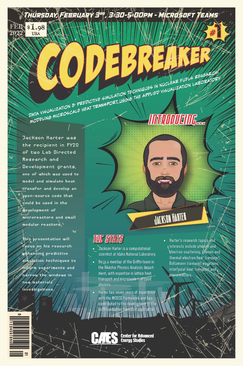 thumbnail Codebreaker Flyer Feb 2022.jpg?fit=scale&fm=pjpg&h=1024&ixlib=php 3.3 CAES Codebreaker: INL Researcher Jackson Harter presents on advanced materials and use of CAES Applied Visualization Laboratory to advance research
